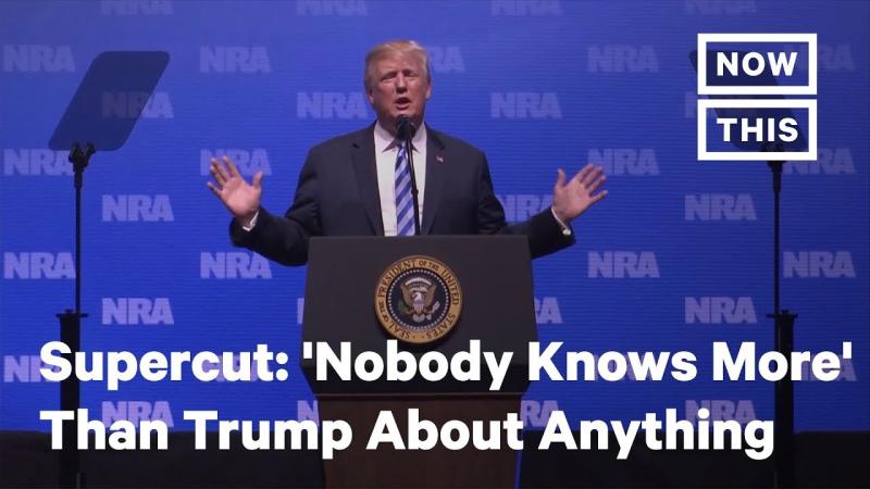 'Nobody Knows More' Than Trump About Anything: A Supercut | NowThis - YouTube